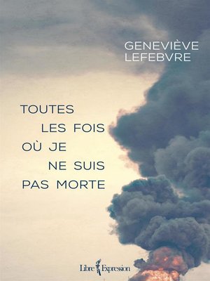 cover image of Toutes les fois où je ne suis pas morte